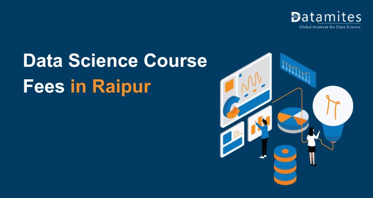 Data Science Course Fees in  Raipur