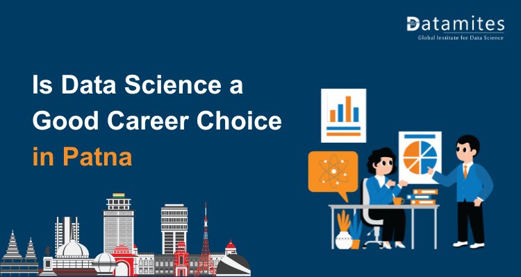 Is Data Science a Good Career Choice in Patna?