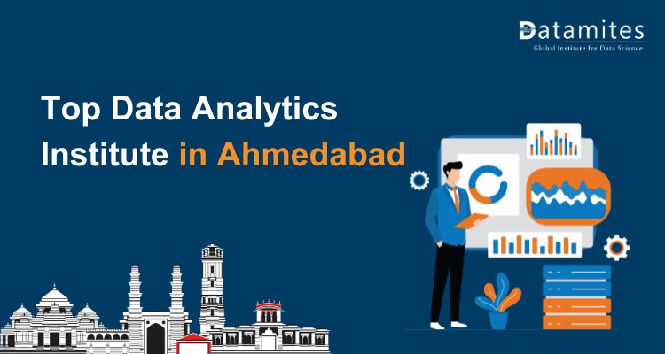 Tips for Selecting the Top Data Analytics Institute in Ahmedabad