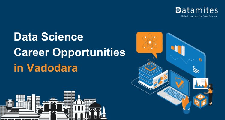 Data Science Job Opportunities in Vadodara