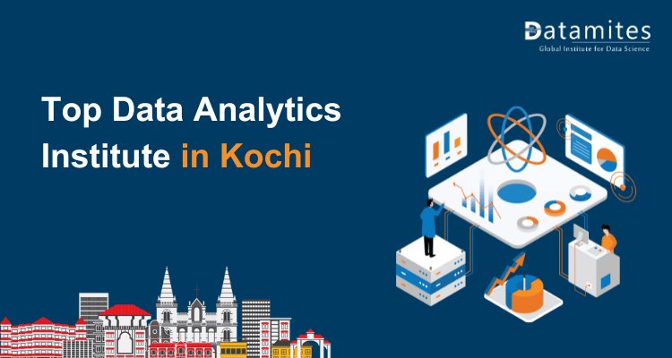 Tips for Selecting the Top Data Analytics Institute in Kochi