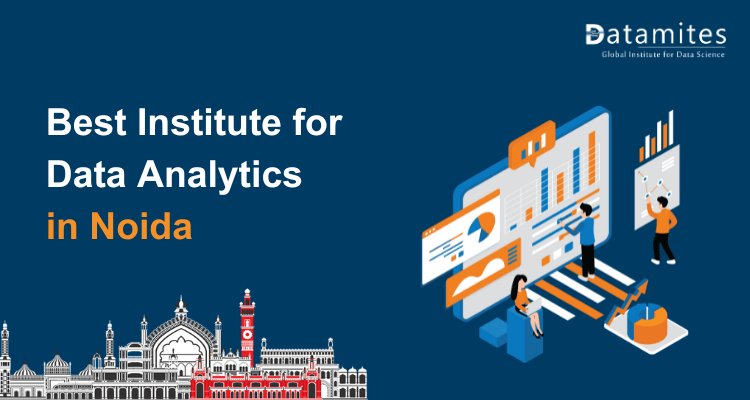 How to Choose Best Institute for Data Analytics in Noida