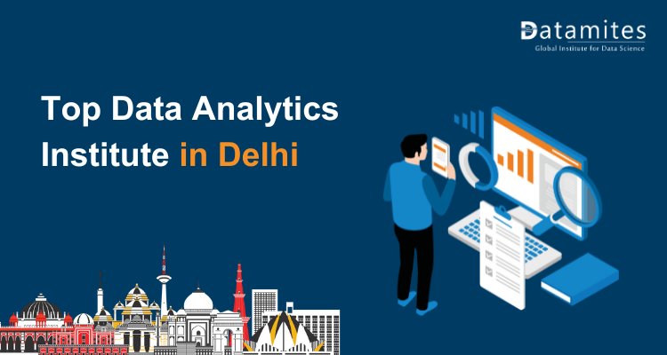 Tips for Selecting the Top Data Analytics Institute in Delhi