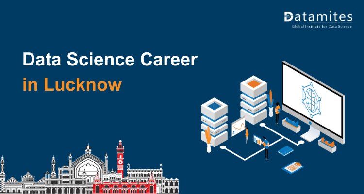 Data Science Career Path for Professionals in Lucknow