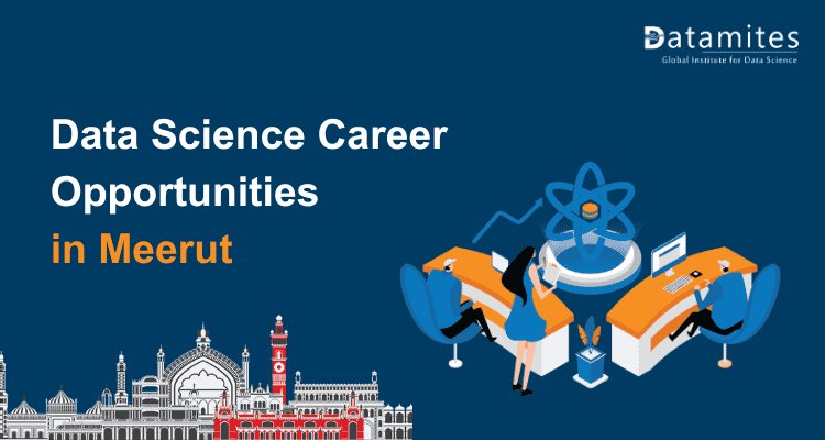 Career Opportunities in Data Science in Meerut: Job Roles and Required Skills