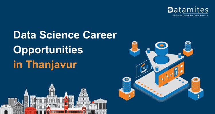 Data Science Careers in Thanjavur: Required Skills and Job Openings