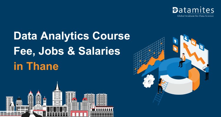 Data Analytics Course Fee, Jobs & Salaries in Thane