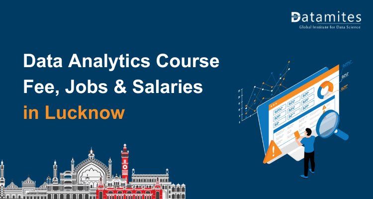 Data Analytics Course Fee, Jobs & Salaries in Lucknow