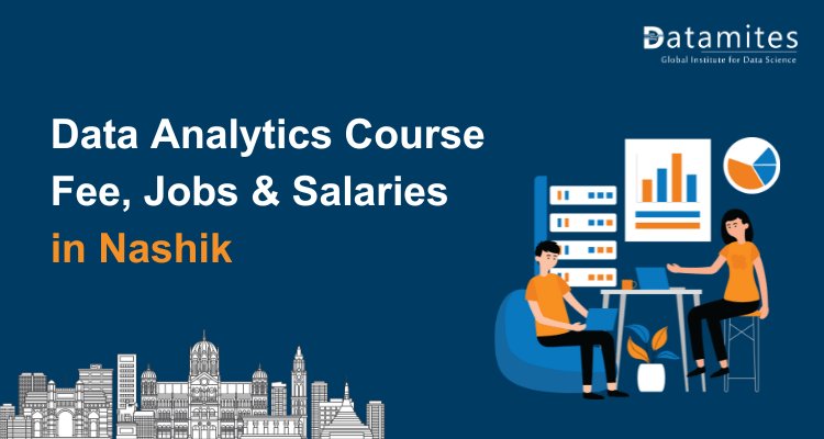 Data Analytics Course Fee, Jobs & Salaries in Nashik