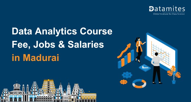 Data Analytics Course Fee, Jobs & Salaries in Madurai