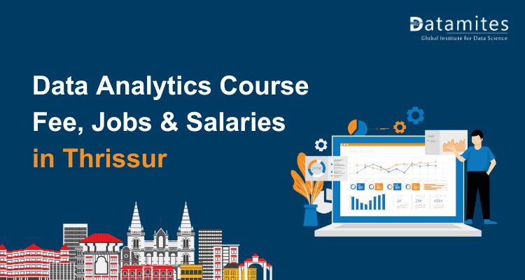 Data Analytics Course Fee, Jobs & Salaries in Thrissur