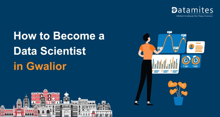 How to Become a Data Scientist in Gwalior