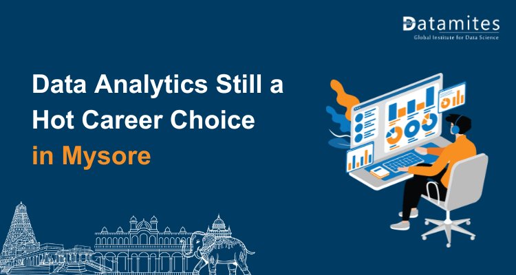 Is Data Analytics Still a Hot Career Choice in Mysore?