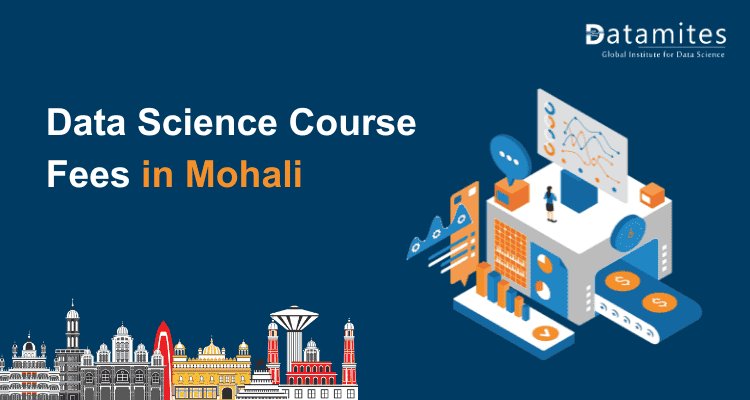 Comprehensive Guide to Data Science Course Fees in Mohali