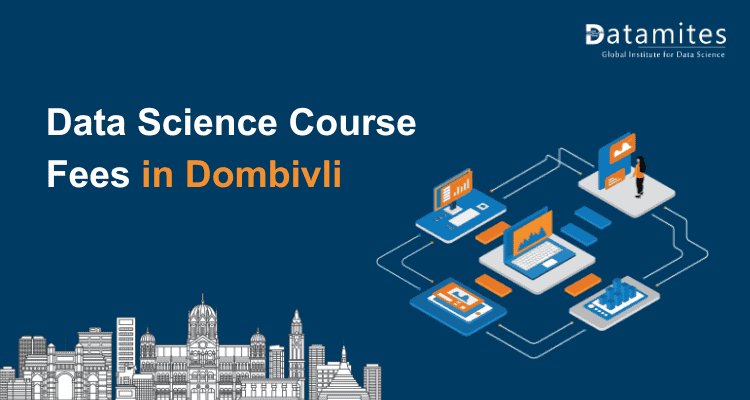 Data Science Course Fees in Dombivli: Complete Guide