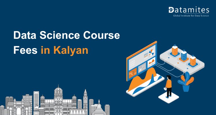 Comprehensive Breakdown of Data Science Course Fees in Kalyan