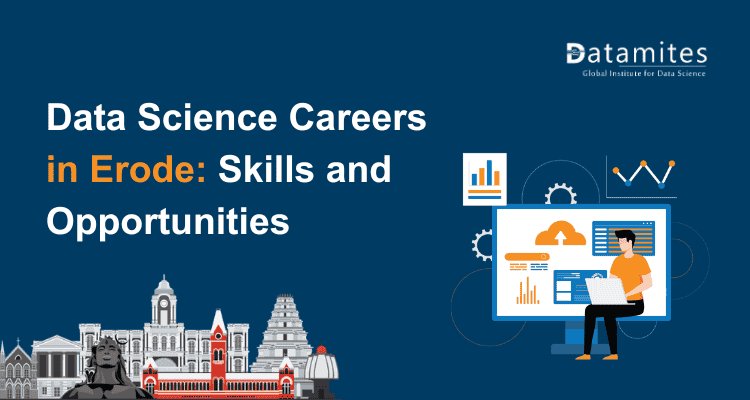 Data Science Career Path in Erode: Skills Required and Job Openings