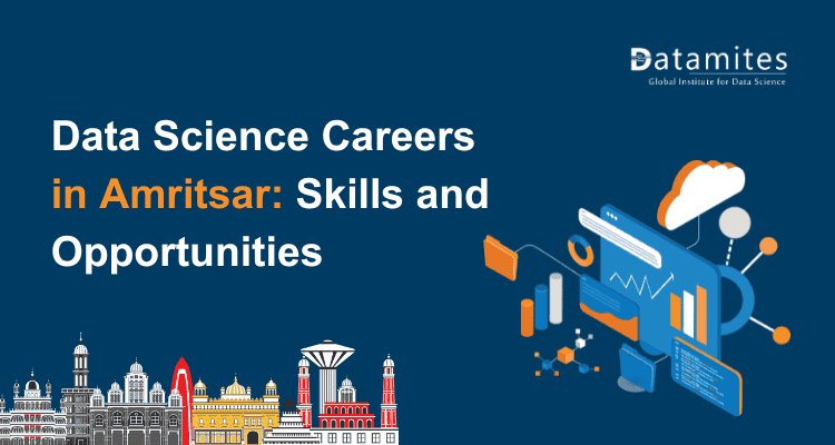 Data Science Careers in Amritsar: Skills, Opportunities, and Growth