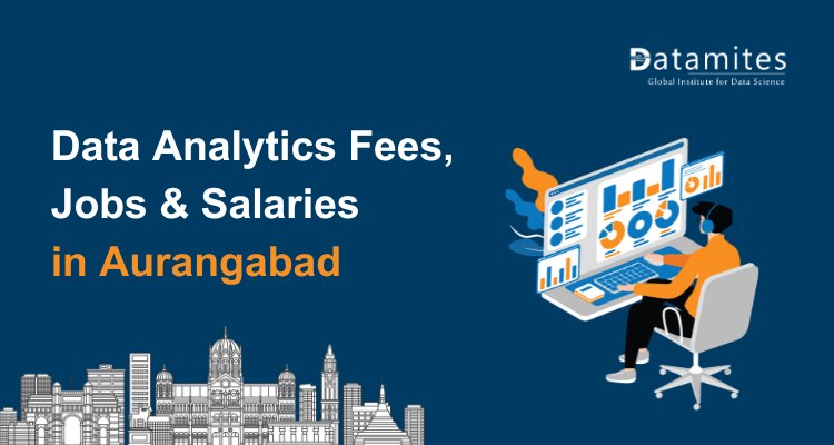 Data Analytics Course Fee, Jobs & Salaries in Aurangabad