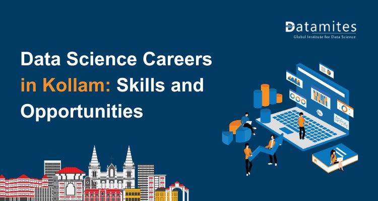 A Guide to Data Science Careers in Kollam: Skills You’ll Need