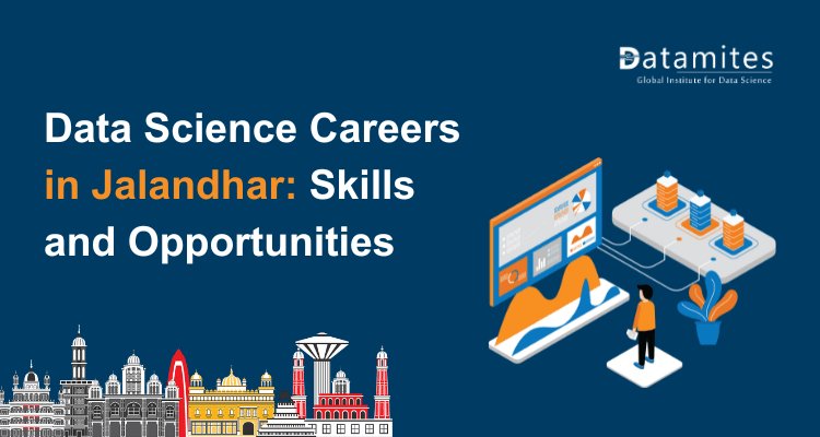 Exploring Data Science Jobs in Jalandhar: Key Skills and Career Paths