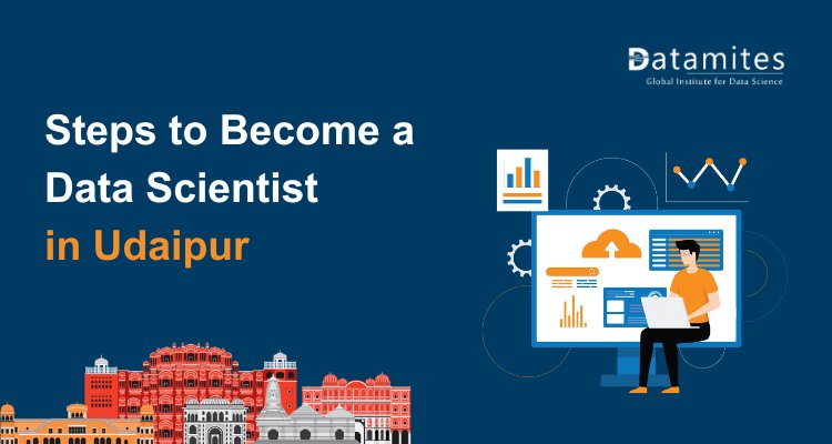 Steps to Become a Data Scientist in Udaipur