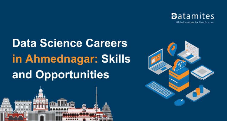 Data Science Jobs in Ahmednagar: Important Skills and Career Paths