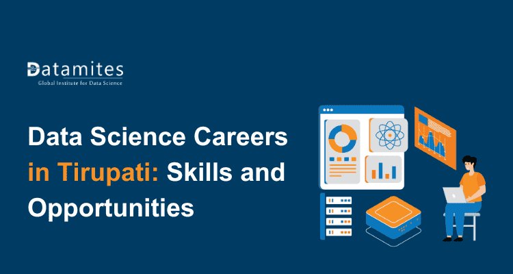 Data Science Careers in Tirupati: Essential Skills and Job Prospects