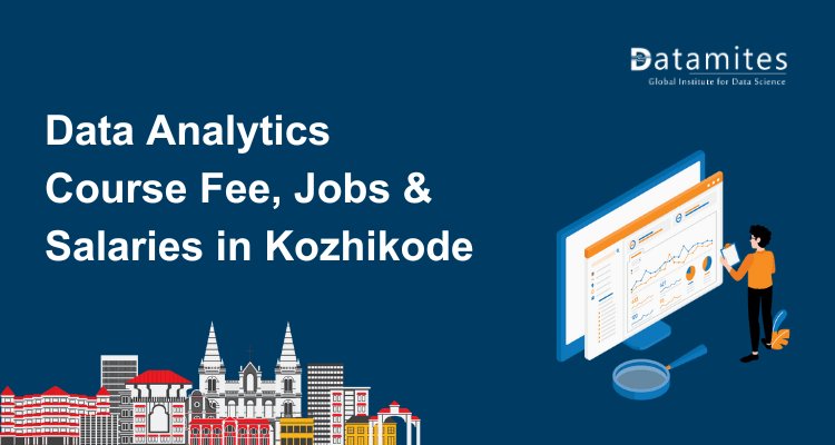 Data Analytics Course Fee, Jobs & Salaries in Kozhikode