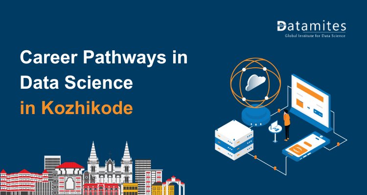 Career Pathways in Data Science: Kozhikode Edition