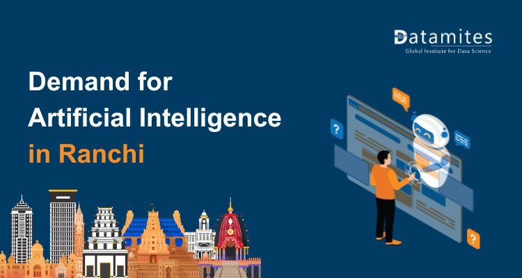 The Growing Demand for Artificial Intelligence in Ranchi