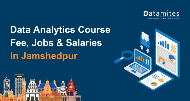 Data Analytics Course Fee, Jobs & Salaries in Jamshedpur