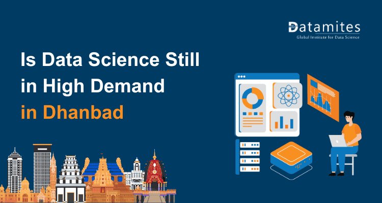 Data Science Job Market Trends in Dhanbad: Is Demand Still High?