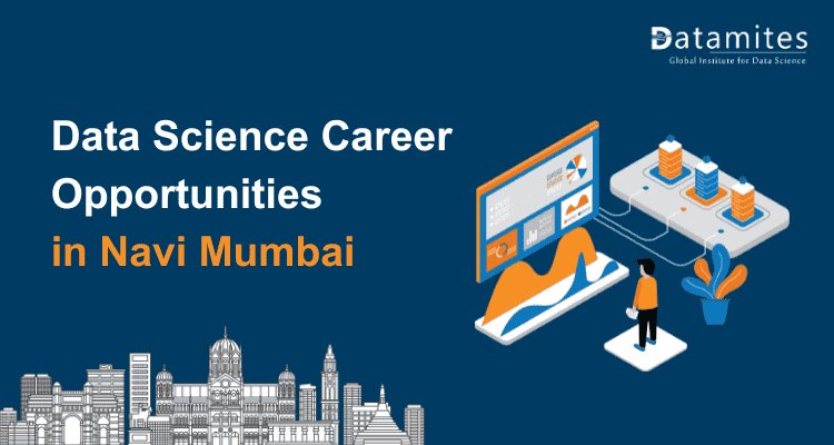 Data Science Careers in Navi Mumbai: Skills and Opportunities