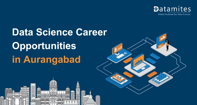 Data Science Careers in Aurangabad: Opportunities & Salary