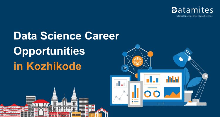 Data Science Careers in Kozhikode: Opportunities & Salaries