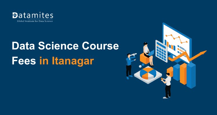 Understanding Data Science Course Costs in Itanagar