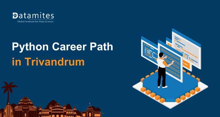 Python Career Path in Trivandrum: Salaries, Skills & Opportunities