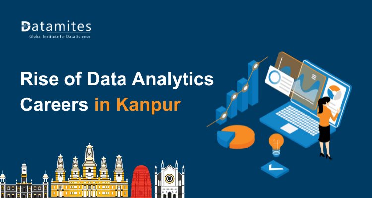 The Rise of Data Analytics Careers in Kanpur: What You Need to Know