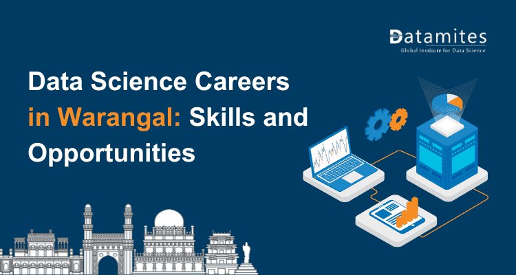 Data Science Career Landscape in Warangal: Key Skills and Opportunities