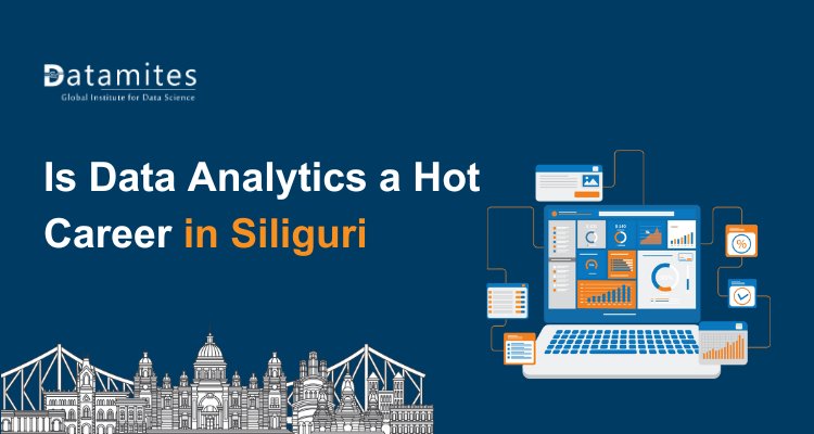 Is Data Analytics a Hot Career in Siliguri