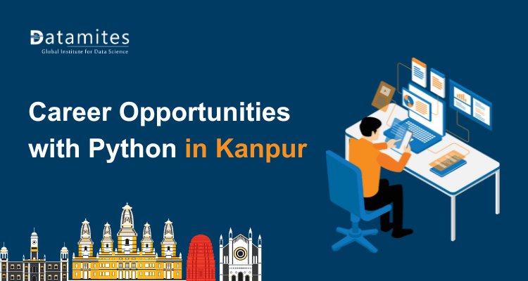 Career Opportunities with Python in Kanpur: Salaries and Essential Skills