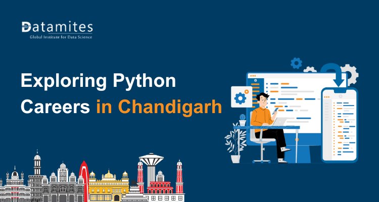 Exploring Python Careers in Chandigarh: Key Skills, Salaries, and Job Trends