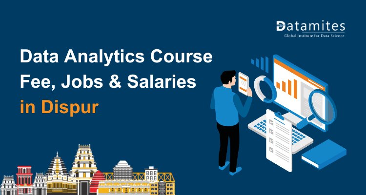 Data Analytics Course Fee, Jobs & Salaries in Dispur