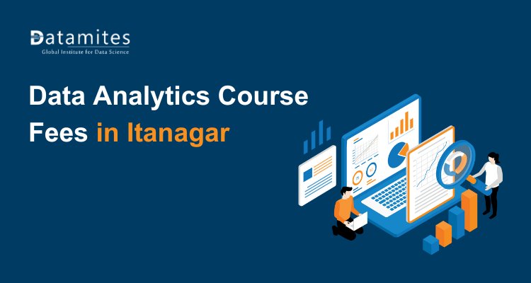 Data Analytics Course Fees in Itanagar