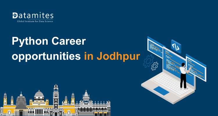 Python Career in Jodhpur: Salaries, Skills & Opportunities