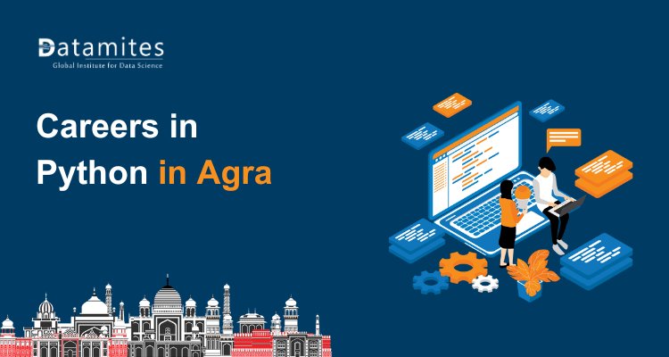 Careers in Python in Agra: Salaries, Skills, and Opportunities