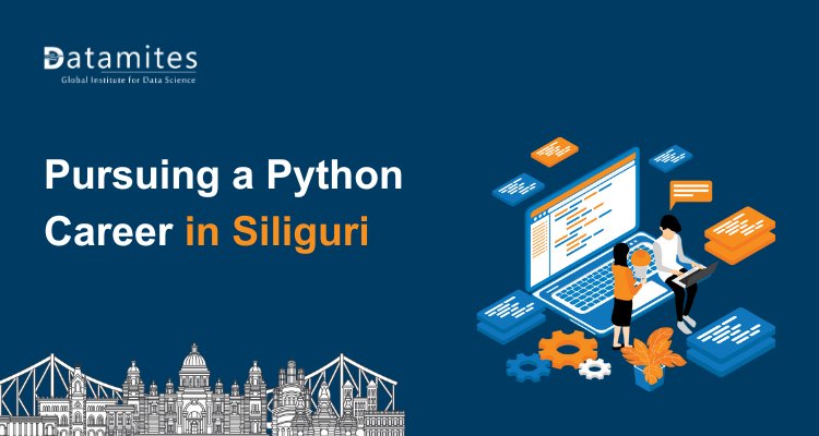 Python Career in Siliguri: Skills, Salaries, and Job Prospects