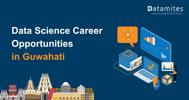 Data Science in Guwahati: Opportunities and Salary Insights