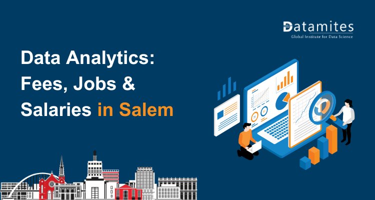 Data Analytics Course Fee, Jobs & Salaries in Salem